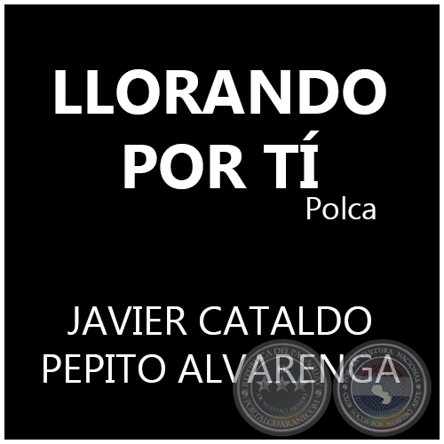 LLORANDO POR T - Polca de PEPITO ALVARENGA